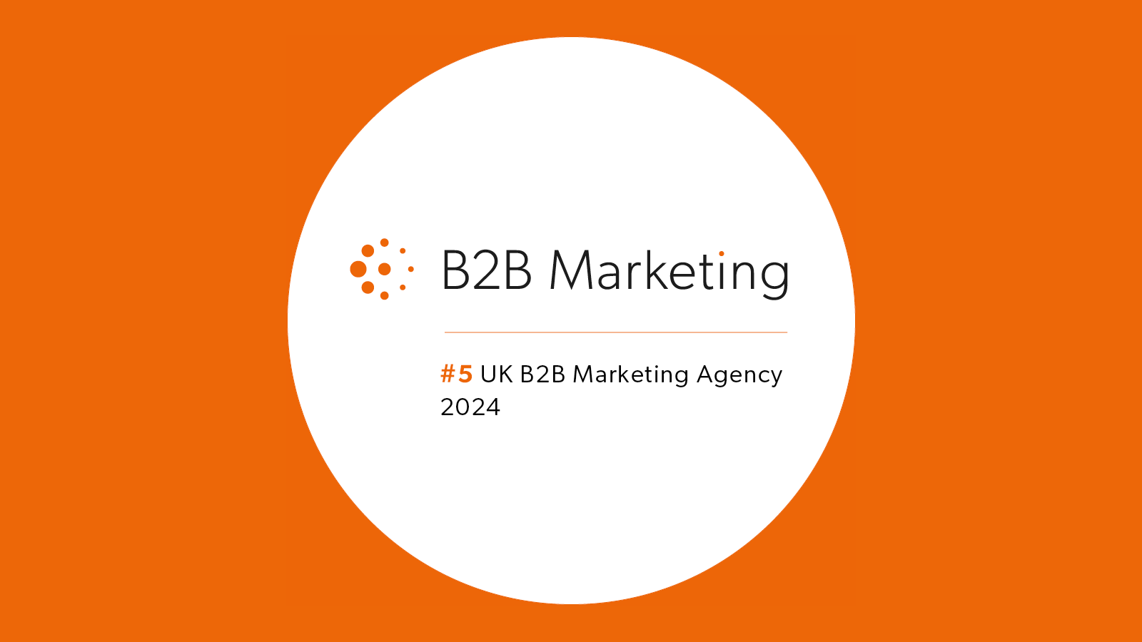 The UK’s first top 5 B2B Agency for 10 years